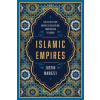 Islamic Empires: The Cities That Shaped Civilization: From Mecca to Dubai (Brožovaná)