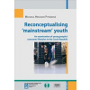 Reconceptualising mainstream youth - Hráčková Pyšňáková Michaela