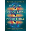 Prečo ja? Prečo toto? Prečo teraz? - Robin Norwood