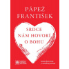 Srdce nám hovorí o Bohu - Jorge Mario Bergoglio – pápež František