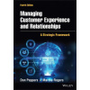 Managing Customer Experience and Relationships: A Strategic Framework, Fourth Edition