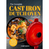 Complete Cast Iron Dutch Oven Cookbook