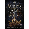 On Wings of Ash and Dust - Brittany Wang