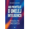 Ako premýšľať o umelej inteligencii