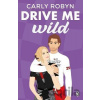 Drive Me Wild - Carly Robyn