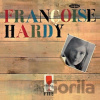Francoise Hardy: Mon Amie La Rose - Francoise Hardy, Françoise Hardy