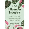 The Influencer Industry - Emily Hund, Princeton University Press