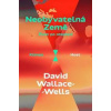 Neobyvatelná Země - Život po oteplení - Wallace-Wells David