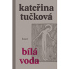 Bílá voda - Kateřina Tučková