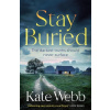 Stay Buried - Kate Webb