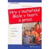 Hry v mateřské škole v teorii a praxi - Soňa Koťátková