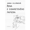 Žena z cigaretového papiera - Kiliánová Anna