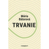 Trvanie - Mária Bátorová