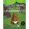 Why Grizzly Bears Should Wear Underpants