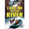 Take Me to the River - Will Hobbs