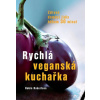 Rychlá veganská kuchařka Zdravá domácí jídla během 30 minut