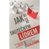 Jak se stát skutečným lídrem Proč hraje emoční inteligence tak důležitou roli? - Goleman Daniel