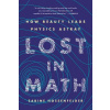 Lost in Math - How Beauty Leads Physics Astray