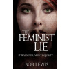 The Feminist Lie: It Was Never About Equality
