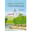 Báje a pověsti z mělnického kraje - Jan Liszner