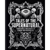 Tales of the Supernatural - Algernon Blackwood, Ambrose Bierce, Montague Rhodes James, Bram Stoker, Charles Dickens, Joseph Sheridan Le Fanu, Arcturus Publishing Ltd