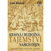 Krásná i bezbožná tajemství našich dějin aneb Legendy versus historická „pravda“) - Jan Bauer