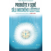 Probuďte v sobě sílu mocného léčitele