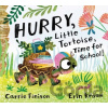 Hurry, Little Tortoise, Time for School! - Carrie Finison, Erin Kraan