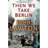 Then We Take Berlin