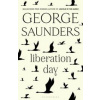 Liberation Day - George Saunders, Bloomsbury Publishing