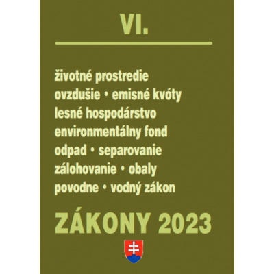 Zákony VI 2023 - životné prostredie - Úplné znenie po novelách k 1. 1. 2023 (Kolektív autorov)