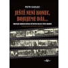 Ještě není konec bojujeme dál Osudy občanů z Dobříše ve dvou světových válkách - Petr Kadlec