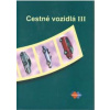 Cestné vozidlá III pre 4. ročník študijného odboru doprava - Kolektív autorov