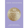 50 otázok, ktoré vám uľahčia život - Kuschiková Karin
