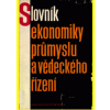 Slovník ekonomiky průmyslu a vědeckého řízení - Kolektiv autorů pod vedením Jiřího Řezníčka