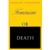 Feminism or Death