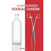 Vodka a chróm - Viliam Klimáček