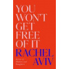 You Won’t Get Free of It - Rachel Aviv, Vintage Publishing
