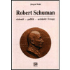 Robert Schuman - vizionář- politik - architekt Evropy - Jürgen Wahl