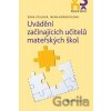 Uvádění začínajících učitelů mateřských škol - Irena Borkovcová, Zora Syslová