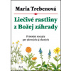 Liečivé rastliny z Božej záhrady (Maria Trebenová - vyd. Ikar)