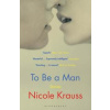 To Be a Man - Nicole Krauss, Bloomsbury Publishing