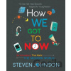 How We Got To Now - Steven Johnson