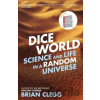 Dice World : Science and Life in a Random Universe - Brian Clegg