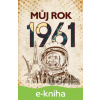 E-kniha Můj rok 1961 - Jarmila Frejtichová