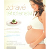 Zdravé těhotenství - Jana Eliášová, Jana Martincová, Kamila Vorlová