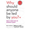 Why Should Anyone Be Led by You? - Rob Goffee, Gareth Jones