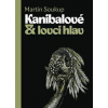 Kanibalové & lovci hlav - Papuánci představ a skutečností - Soukup Martin