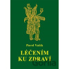 Léčením ku zdraví - Pavel Vašík
