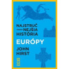 Najstručnejšia história Európy - John Hirst